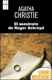 El asesinato de Roger Ackroyd de Agatha Christie El asesinato de Roger Ackroyd de Agatha Christie