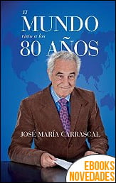 El mundo visto a los 80 años de José María Carrascal
