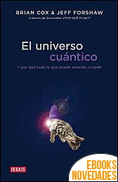 El universo cuántico de Brian Cox y Jeff Forshaw
