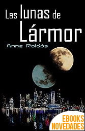 Las lunas de Lármor de Anna Roldós