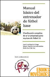 Manual básico del entrenador de fútbol base de Jose Bombín Ortega, Miguel Carrasco Hernández y Daniel Juan Sánchez