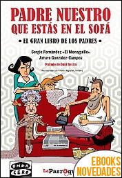 Padre nuestro que estás en el sofá de Sergio Fernández El Monaguillo y Arturo González-Campos Padre nuestro que estás en el sofá de Sergio Fernández El Monaguillo y Arturo González-Campos