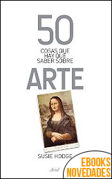 Descargar libro 50 cosas que hay que saber sobre arte de Susie Hodge 50 cosas que hay que saber sobre arte de Susie Hodge