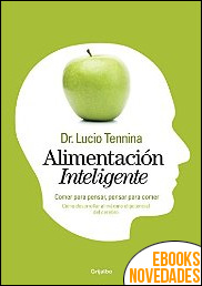 Descargar libro Alimentación inteligente de Dr. Lucio Tennina Alimentación inteligente de Dr. Lucio Tennina