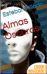 Descargar libro Almas Oscuras de Esteban Pillado Almas Oscuras de Esteban Pillado