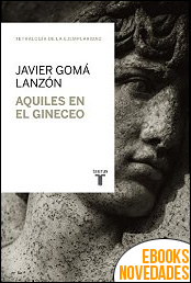 Aquiles en el gineceo de Javier Gomá Lanzón