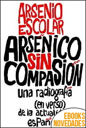 Arsénico sin compasión de Arsenio Escolar Arsénico sin compasión de Arsenio Escolar