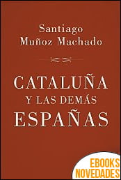 Cataluña y las demás Españas de Santiago Muñoz Machado