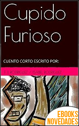 Descargar libro Cupido Furioso de F. I. Rodríguez e Isabel Rodríguez Cupido Furioso de F. I. Rodríguez e Isabel Rodríguez