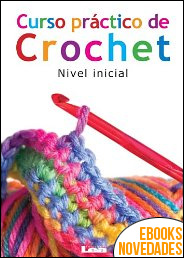Curso práctico de crochet. Nivel inicial de Gabriela del Pilar Rosales
