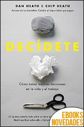 Descargar libro Decídete de Dan Heath y Chip Heath Decídete de Dan Heath y Chip Heath