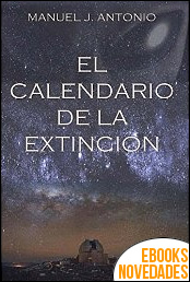 Descargar libro El Calendario de la Extinción de Manuel J. Antonio El Calendario de la Extinción de Manuel J. Antonio