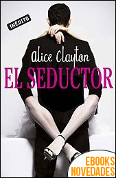 El seductor de Alice Clayton El seductor de Alice Clayton
