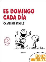 Descargar libro Es domingo cada día de Charles M. Schulz Es domingo cada día de Charles M. Schulz