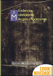 Evidencias Materiales de Milagros y Apariciones de Gabriel Wüldenmar Ortiz