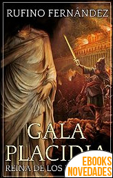 Gala Placidia. Reina de los bárbaros de Rufino Fernández