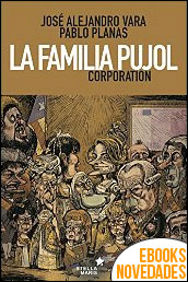 La familia Pujol corporation de José Alejandro Vara y Pablo Planas