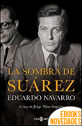La sombra de Suárez de Eduardo Navarro