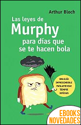Descargar libro Las leyes de Murphy para días que se te hacen bola de Arthur Bloch Las leyes de Murphy para días que se te hacen bola de Arthur Bloch