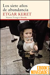 Los siete años de abundancia de Edgar Keret