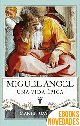 Descargar libro Miguel Ángel Una vida épica de Martin Gayford Miguel Ángel Una vida épica de Martin Gayford