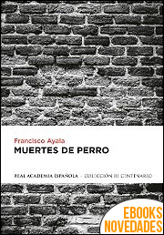 Descargar libro Muertes de perro de Francisco Ayala Muertes de perro de Francisco Ayala