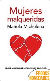 Mujeres malqueridas de Mariela Michelena