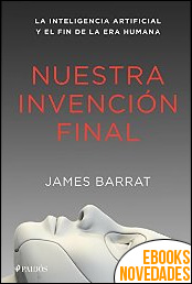 Descargar libro Nuestra invención final de James Barrat Nuestra invención final de James Barrat