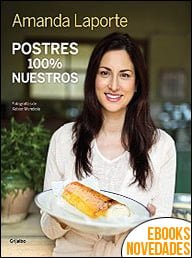 Postres 100% nuestros de Amanda Laporte Postres 100% nuestros de Amanda Laporte