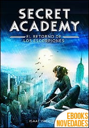 Secret Academy 3. El retorno de los Escorpiones de Isaac Palmiola Secret Academy 3. El retorno de los Escorpiones de Isaac Palmiola