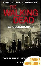 Descargar libro The walking dead. El Gobernador de Robert Kirkman y Jay Bonansinga The walking dead. El Gobernador de Robert Kirkman y Jay Bonansinga
