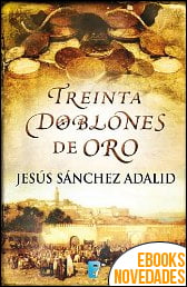 Treinta Doblones de oro de Jesús Sánchez Adalid