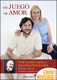 Descargar libro Un juego de amor de José María Zavala y Paloma Fernández Un juego de amor de José María Zavala y Paloma Fernández