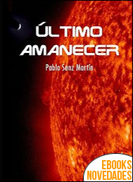 Descargar libro Último amanecer de Pablo Sanz Martín Último amanecer de Pablo Sanz Martín