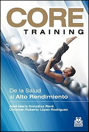 Core Training. De la salud al alto rendimiento de Jose María González Ravé y Christian Roberto López Rodríguez