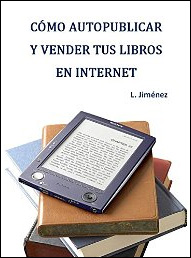 Cómo autopublicar y vender tus libros en internet de Luis Jiménez