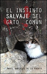 El instinto salvaje del gato común de Ángel González de la Fuente