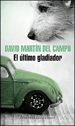 El último gladiador de David Martín del Campo