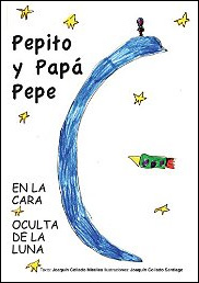 Pepito y Papá Pepe. En la cara oculta de la Luna de Joaquín Collado Miralles