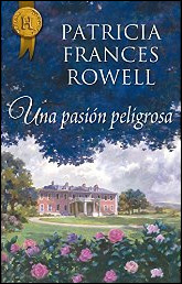 Una pasión peligrosa de Patricia Frances Rowell