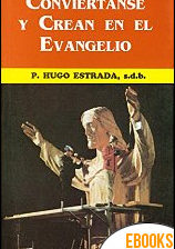 Conviértanse y crean en el Evangelio de P. Hugo Estrada