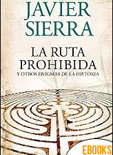 La ruta prohibida y otros enigmas de la Historia de Javier Sierra