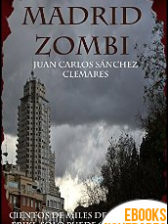 Madrid zombi de Juan Carlos Sánchez Clemares