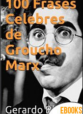 100 frases célebres de Groucho Marx de Gerardo Blanco