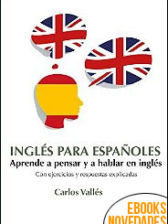 Inglés para españoles. Aprende a pensar y a hablar en inglés de Carlos Vallés Tormo