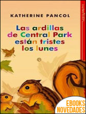 Las ardillas de Central Park estan tristes los lunes de Katherine Pancol